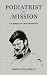 Podiatrist on a Mission by David R. Tollafield Podiatrist on a Mission by David R. Tollafield