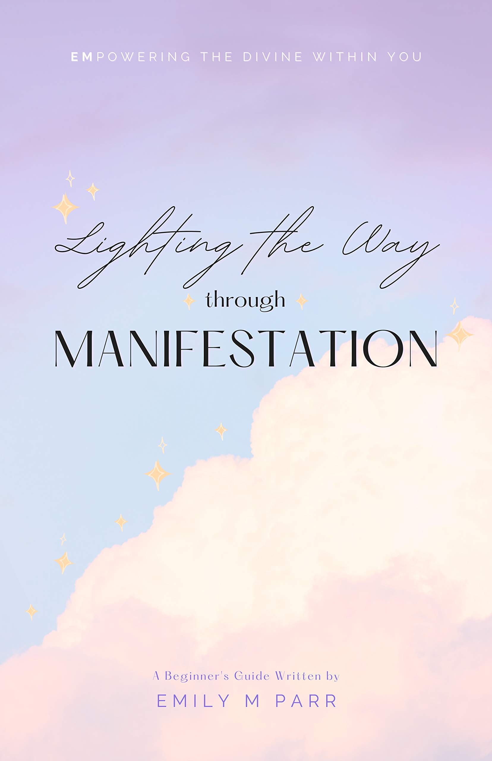 Lighting the Way through Manifestation: A Beginner's Guide (Kindle Edition)