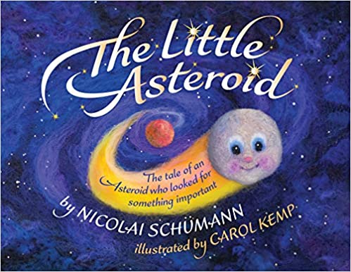 The Little Asteroid: The Tale of an Asteroid Who Looked for Something Important