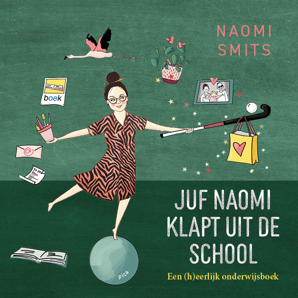 Juf Naomi Klapt Uit De School: Een (H)eerlijk Onderwijsboek