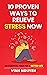 10 Proven Ways To Relieve Stress Now: An Essential Hack For A Better Life (Life Skills Essential Guides Book 1)