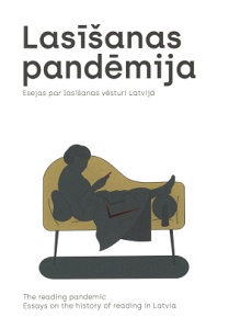 Lasīšanas pandēmija: esejas par lasīšanas vēsturi Latvijā (Paperback)
