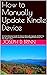 How to Manually Update Kindle Device by Joseph D. Brinn