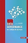 Data Governance: Der Leitfaden für die Praxis (German Edition) Data Governance: Der Leitfaden für die Praxis (German Edition)