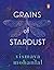 Grains of Stardust by Vismaya Mohanlal