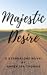 Majestic Desire