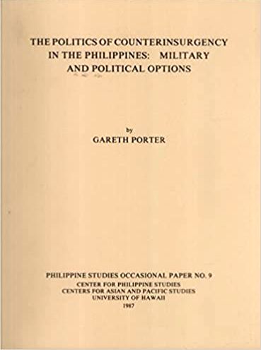 The Politics Of Counterinsurgency In The Philippines: Military And Political Options (Philippine Studies Occasional Paper No. 9)