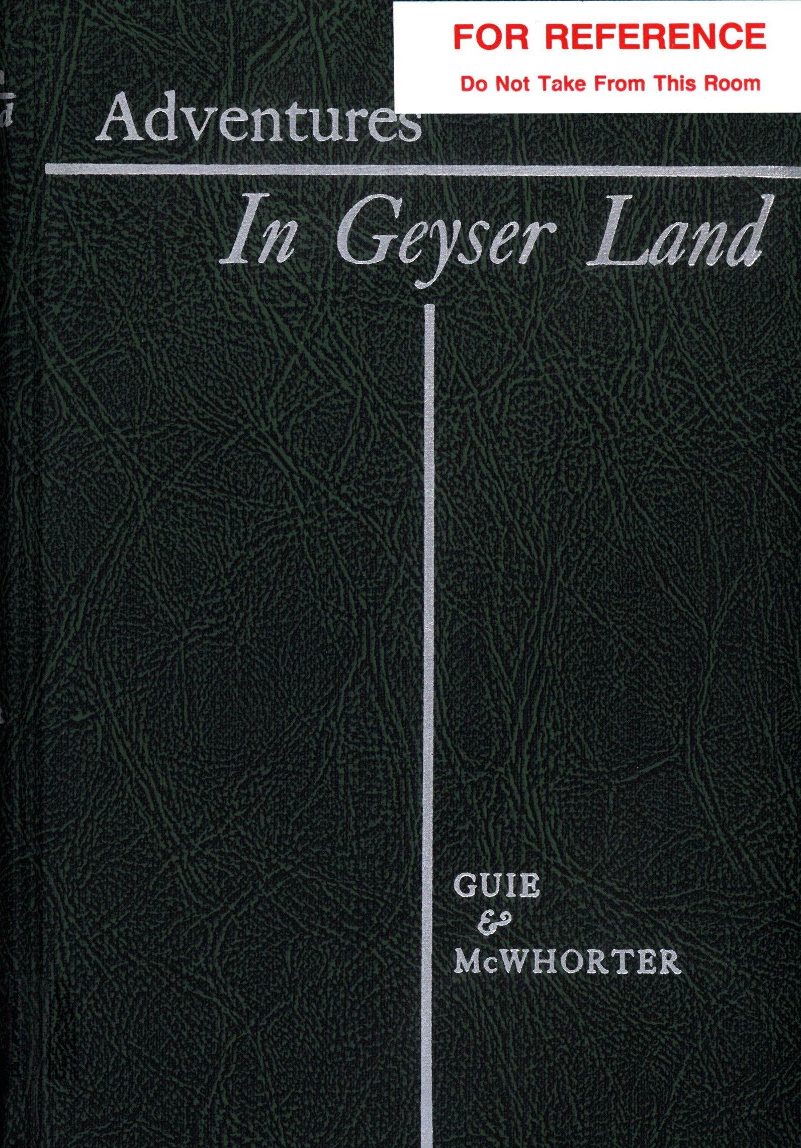 Adventures in Geyser Land; reprinted from The wonders of geyser land, edition of 1878