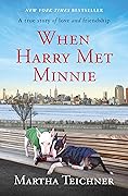 When Harry Met Minnie: A True Story of Love and Friendship 