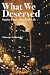 What We Deserved: Stories f...