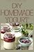 DIY HOMEMADE YOGURT: THE AR...