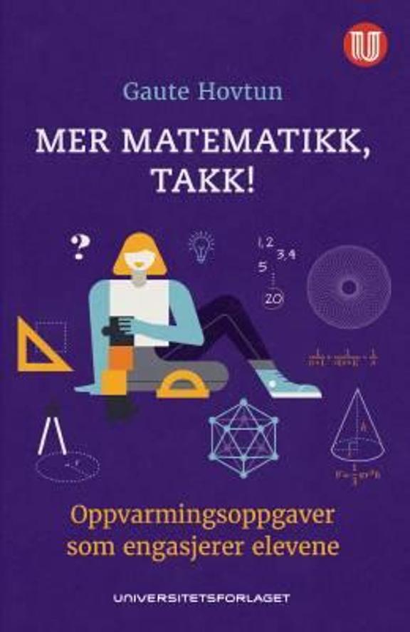 Mer matematikk, takk! oppvarmingsoppgaver som engasjerer elevene