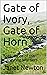 Gate of Ivory, Gate of Horn...
