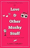 Love & Other Mush...