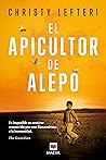 El apicultor de Alepo: Cada persona que se ve forzada a huir de su país tiene una historia que contar. Cada persona que está dispuesta a escucharla tiene ... (Éxitos literarios) (Spanish Edition) Book cover for El apicultor de Alepo: Cada persona que se ve forzada a huir de su país tiene una historia que contar. Cada persona que está dispuesta a escucharla tiene ... (Éxitos literarios) (Spanish Edition)