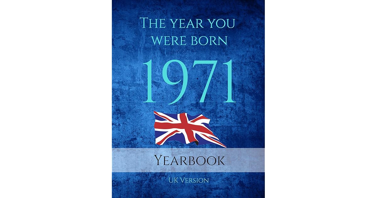 The Year You Were Born 1971 A great book full of interesting facts and