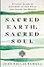 Sacred Earth, Sacred Soul by John Philip Newell