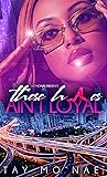 These H*es Ain't Loyal by Tay Mo'Nae