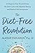 The Diet-Free Revolution : 10 Steps to Free Yourself from the Diet Cycle with Mindful Eating and Radical Self-Acceptance