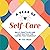 A Year of Self-Care: Daily Practices and Inspiration for Caring for Yourself (A Year of Daily Reflections)