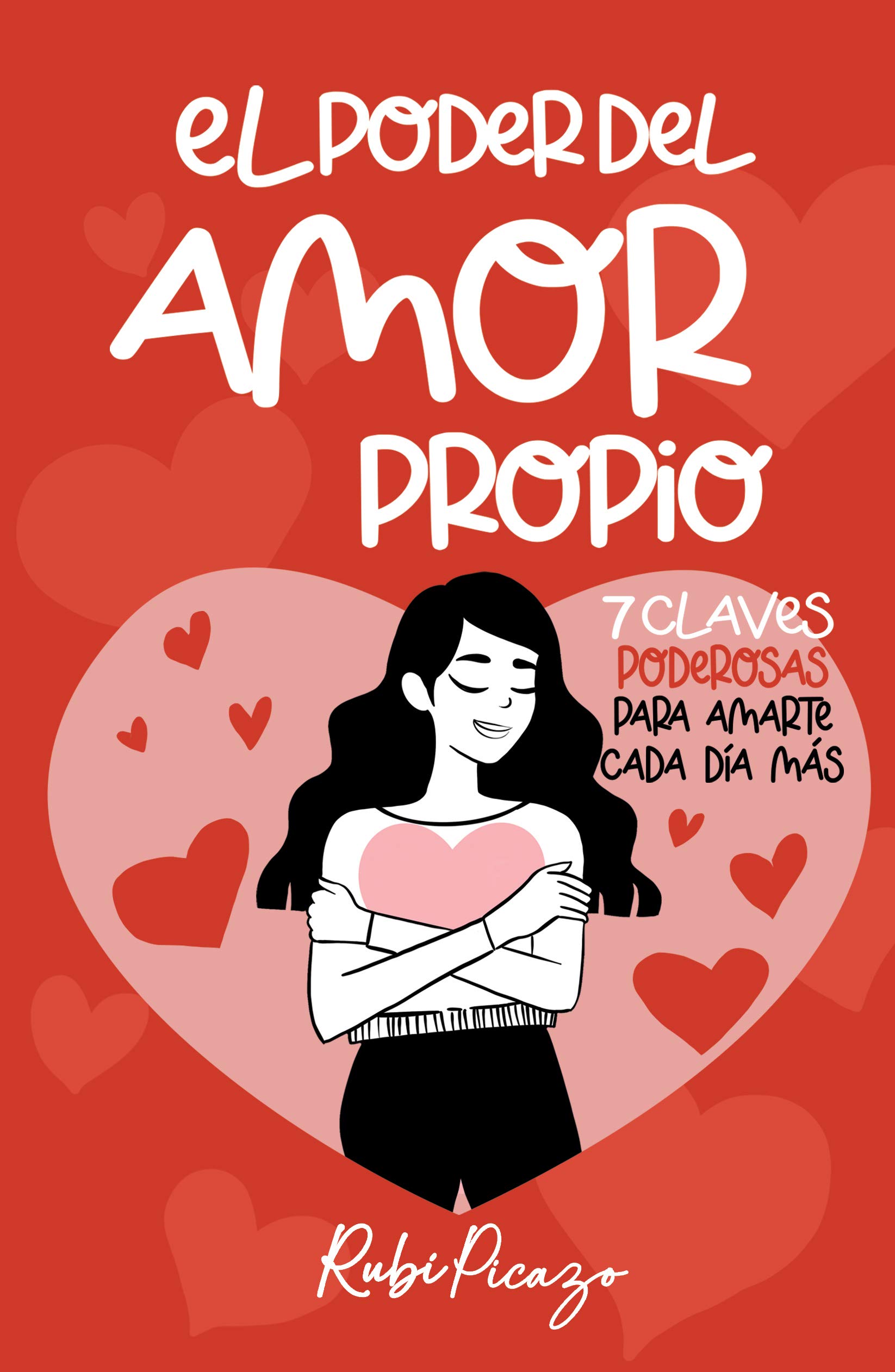 El Poder del Amor Propio: 7 claves poderosas para amarte cada día más (Kindle Edition)