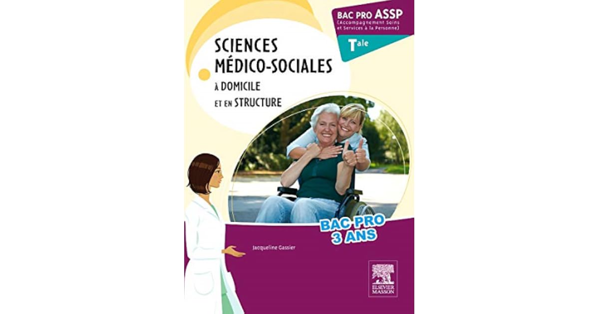 Bac Pro ASSP Sciences médico-sociales. Terminale: A domicile et en