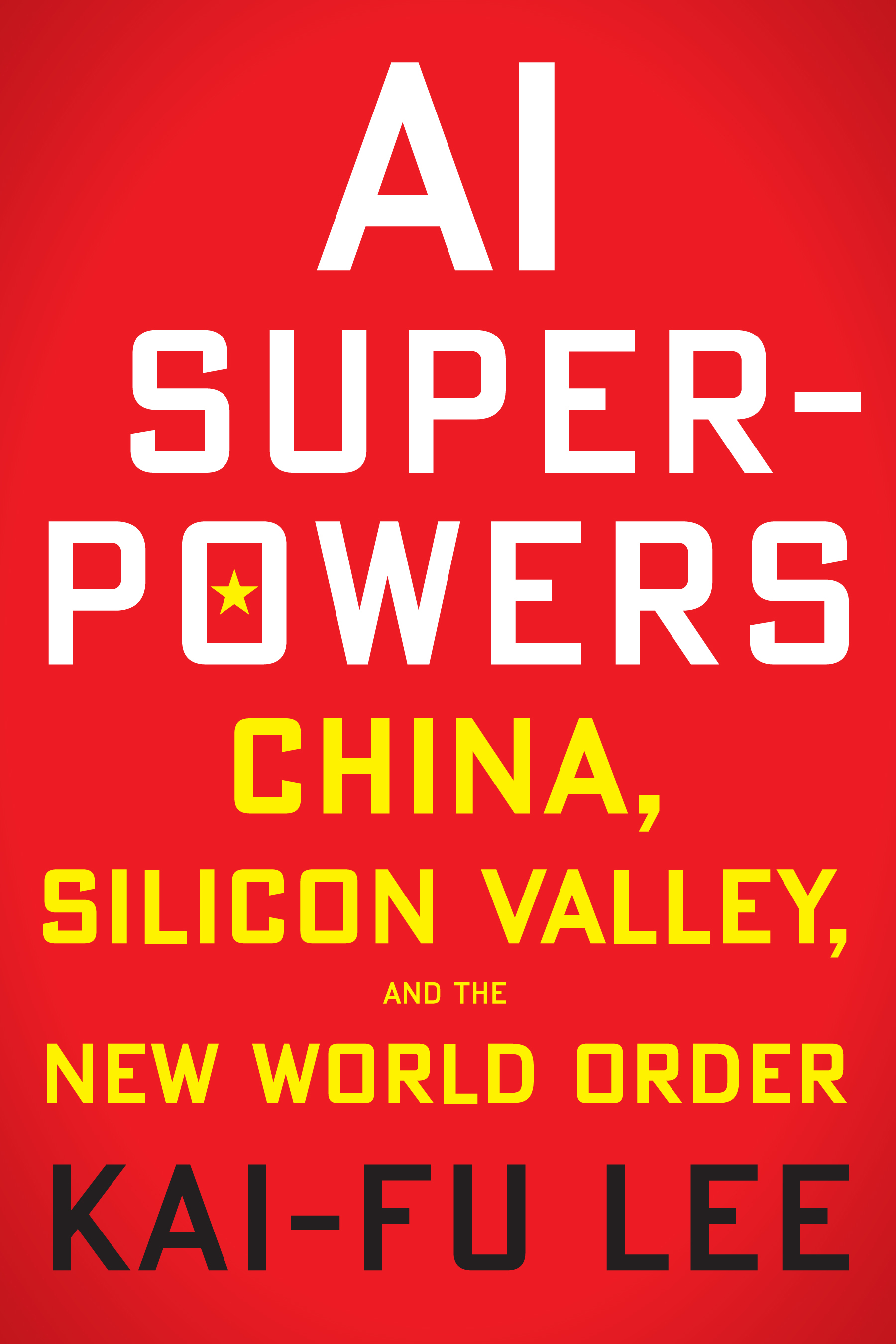EBOOK AI Superpowers: China, Silicon Valley, and the New World Order