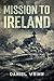 Mission to Ireland: WWI Tru...