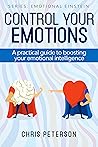Control your Emotions: Practical Guide for boosting Emotional Intelligence