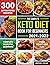 The Complete Keto Diet Book for beginners 2021-2022: The Ultimate Beginners Keto diet Cookbook with Quick and Healthy 300 Low-Carb Recipes Incl. 4 Week Weight Loss Plan