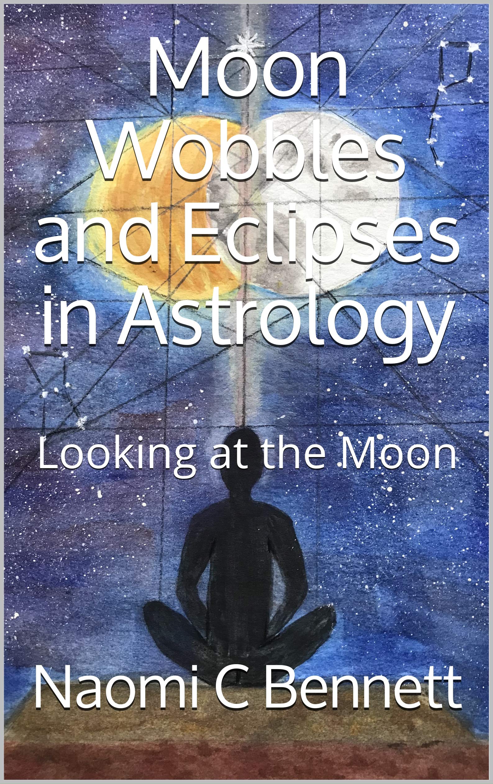 Moon Wobbles and Eclipses in Astrology: Looking at the Moon (Kindle Edition)