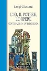 Book cover for L'Io, il potere, le opere: Contributi da un'esperienza (Italian Edition)