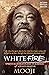 White Fire: Spiritual Insights and Teachings of Advaita Master Mooji