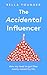 The Accidental Influencer
