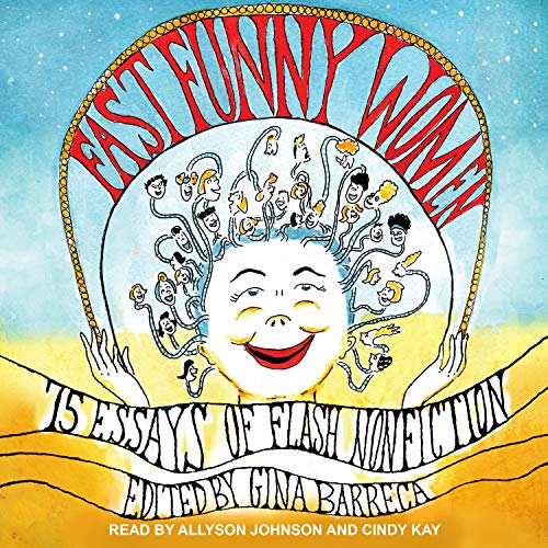 Fast Funny Women: 75 Essays of Flash Nonfiction