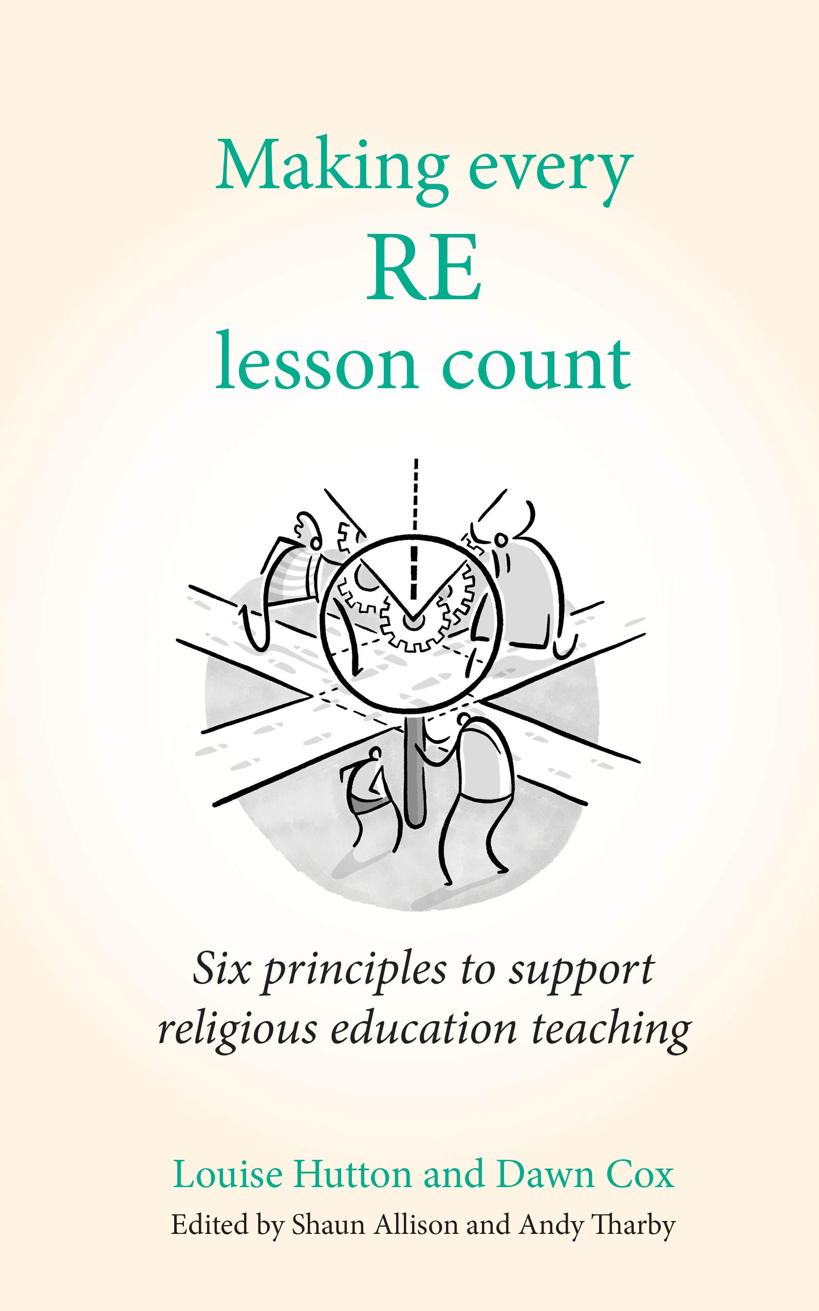 Making Every RE Lesson Count: Six principles to support religious education teaching (Making Every Lesson Count series)