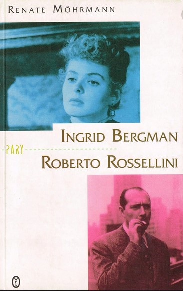 Renate Möhrmann. Pary. Ingrid Bergman. Roberto Rossellini