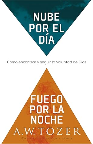 Nube por el día, fuego por la noche: Cómo encontrar y seguir la voluntad de Dios