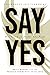 Say Yes by Britt Mooney Say Yes by Britt Mooney