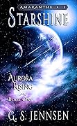 Starshine: Aurora Rising Book One (Aurora Rhapsody, #1)
