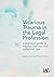 Vicarious Trauma in the Legal Profession: a practical guide to trauma, burnout and collective care