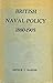The Anatomy Of British Sea Power: A History of British Naval Policy in the Pre Dreadnought Era, 1880-1905
