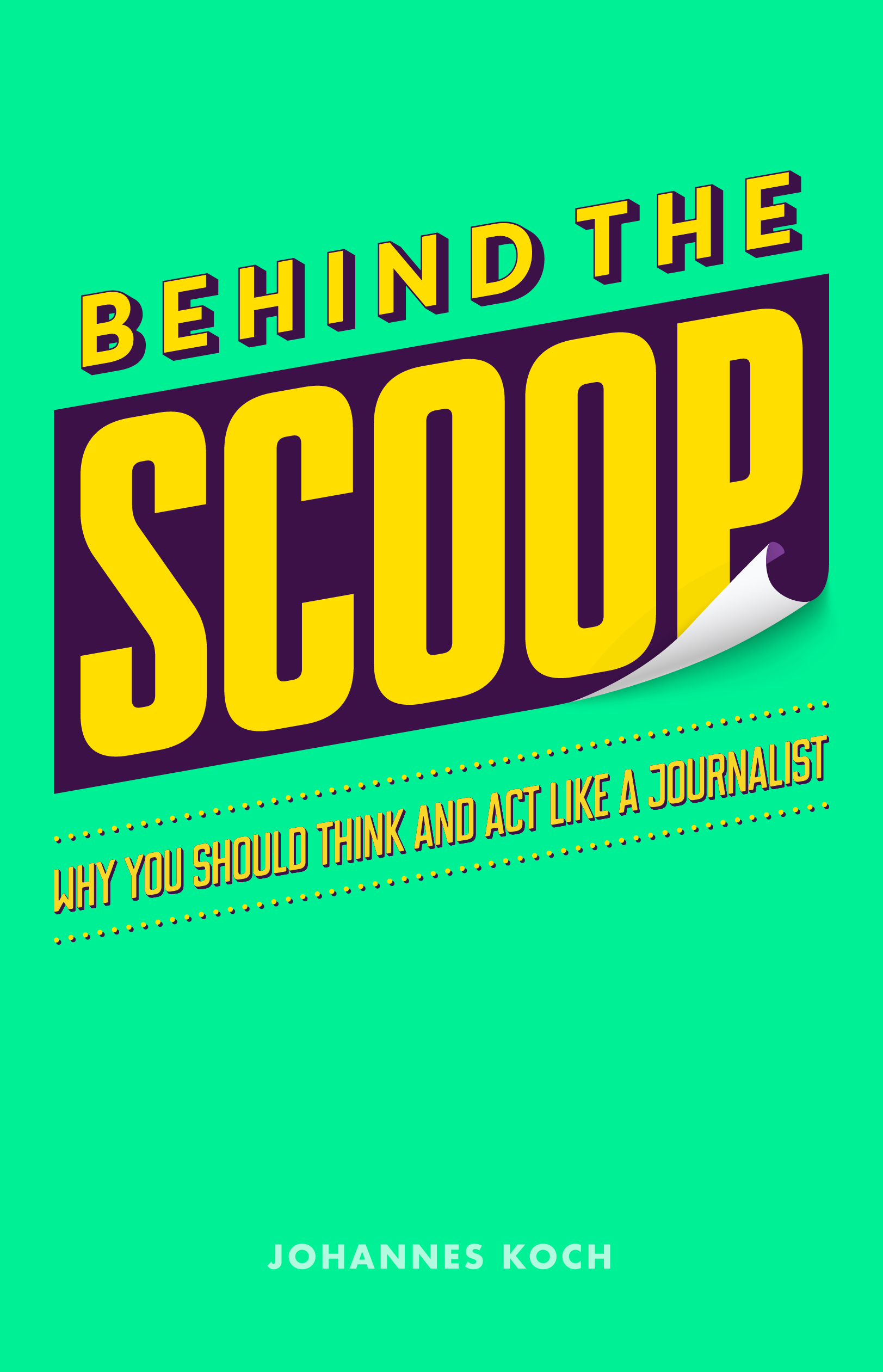 Behind the Scoop: Why You Should Think and Act Like a Journalist