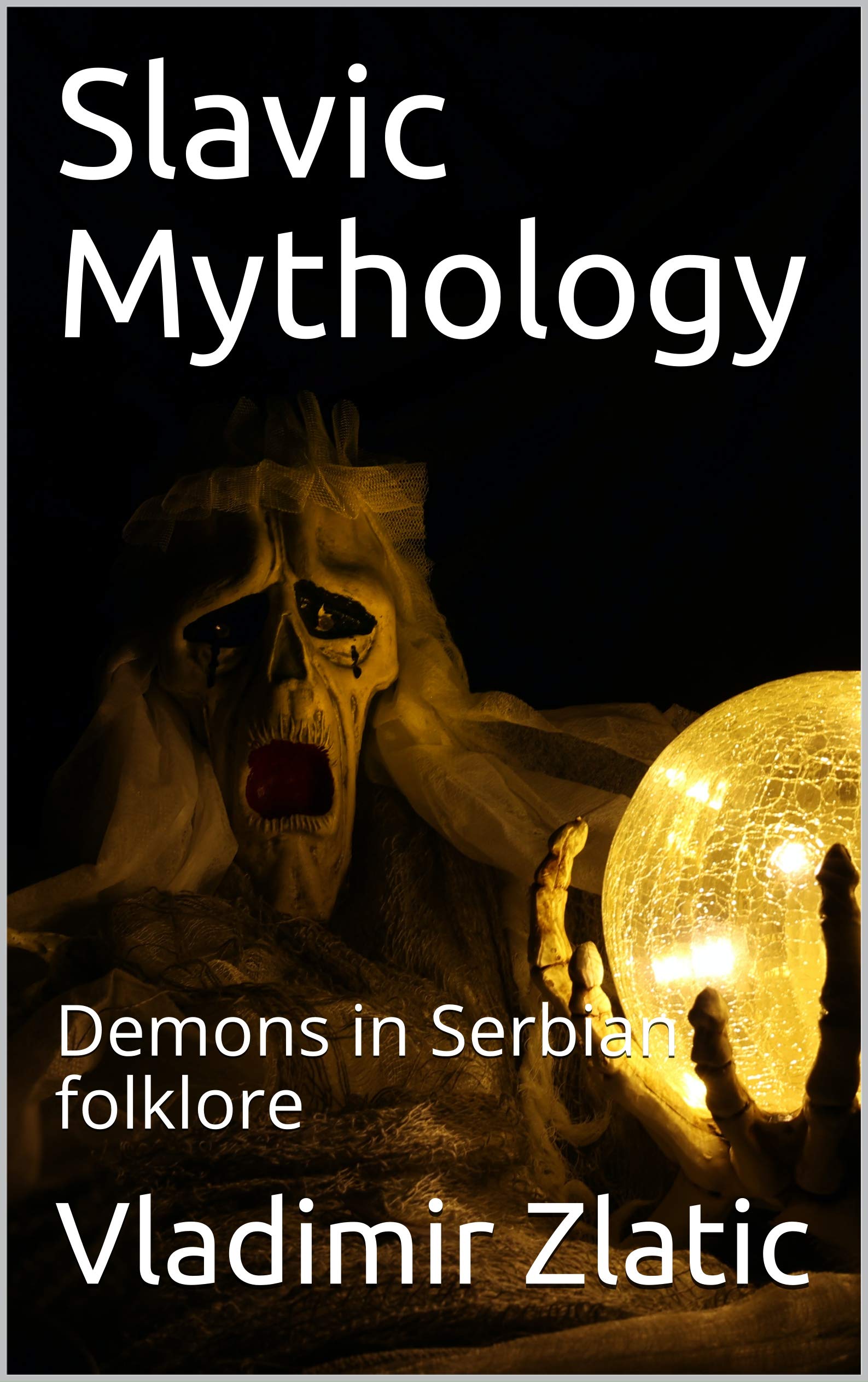 Slavic Mythology: Demons in Serbian folklore (Kindle Edition)