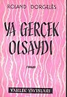 Ya Gerçek Olsaydı