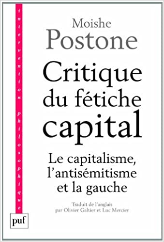 Critique du fétiche capital : Le capitalisme, l'antisémitisme et la gauche (Paperback)