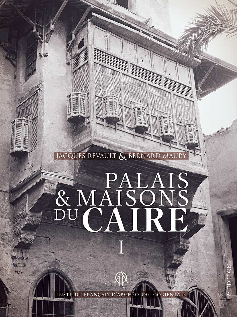 Palais et maisons du Caire : Tome 1, Du XIVe au XVIIIe siècle