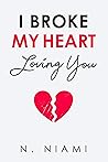 I BROKE MY HEART ...