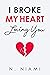 I BROKE MY HEART LOVING YOU by N. Niami