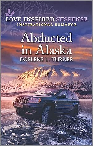 Abducted in Alaska: A Christian Police Suspense Romance (Love Inspired Suspense)